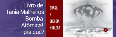 Lançamento do livro &#039;&#039;Bomba atômica! Pra quê? - Brasil e Energia Nuclear - de Tania Malheiros