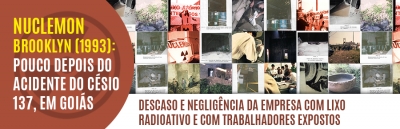 NUCLEMON - BROOKLYN (1993): POUCO DEPOIS DO ACIDENTE DO CÉSIO 137, EM GOIÁS, DESCASO E NEGLIGÊNCIA DA EMPRESA COM LIXO RADIOATIVO